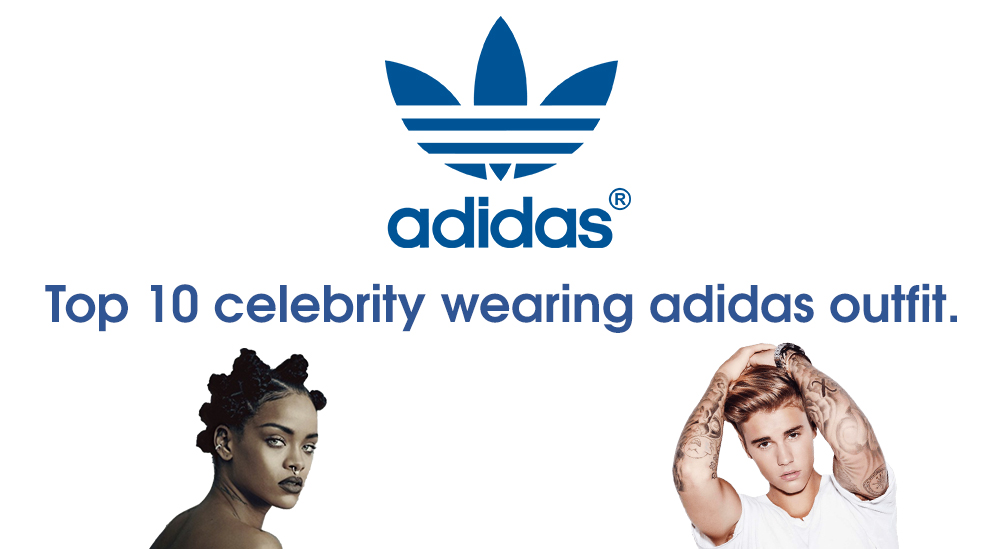 Top 10 celebrity wearing Adidas — Adidas